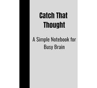 Catch That Thought - A Simple Notebook for Busy Brain: Lined Notebook for Daily Thoughts, Creative Ideas, and Mental Clarity