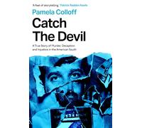 Catch the Devil : A True Story of Murder, Deception and Injustice in the American South