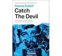Catch the Devil: A True Story of Murder, Deception and Injustice in the American South: 'A feat of storytelling' - Patrick Radden Keefe