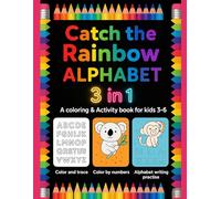 Catch the Rainbow ALPHABET 3 in 1 - a coloring and activity book for kids 3-6