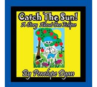 Catch The Sun! A Story About One Eclipse
