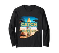 Catch The Waves - for Surfing Lovers Long Sleeve T-Shirt