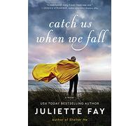 Catch Us When We Fall: From Addiction to Redemption, Finding Family, and a Second Chance at Motherhood