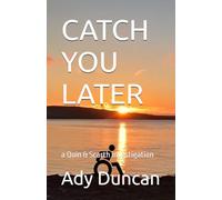 CATCH YOU LATER: a Quin & Scarth murder investigation