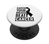 Catch Your Breath Beat Cancer - Lung cancer awareness PopSockets Adhesive PopGrip