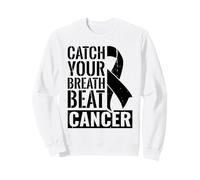 Catch Your Breath Beat Cancer - Lung cancer awareness Sweatshirt