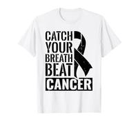 Catch Your Breath Beat Cancer - Lung Cancer Awareness T-Shirt