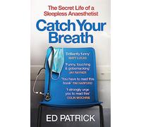 Catch Your Breath: The Secret Life of a Sleepless Anaesthetist