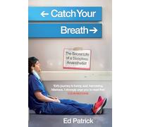 Catch Your Breath: The Secret Life of a Sleepless Anaesthetist
