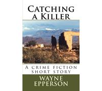 Catching a Killer: A Frank Knott short story (A bounty hunter/P.I. mystery series -- crime suspense thriller): Volume 5 (Frank Knott crime fiction)