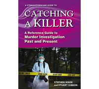 Catching a Killer: A Straightforward Guide to Murder Investigation Past and Present