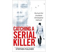 Catching a Serial Killer: My hunt for murderer Christopher Halliwell, subject of the ITV series A Confession