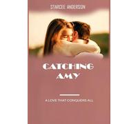 Catching Amy: A Love That Conquers All