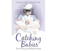 Catching Babies: A Midwife's Tale