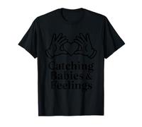 Catching Babies and Feelings Heart Care T-Shirt