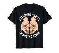 Catching Babies Changing Lives Midwives Empowerment T-Shirt