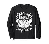 Catching Babies is My Cardio Midwife Humor Long Sleeve T-Shirt