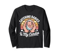 Catching Babies is My Cardio Midwife Humor Long Sleeve T-Shirt