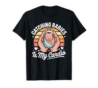 Catching Babies is My Cardio Midwife Humor T-Shirt
