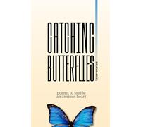 Catching Butterflies: Poems to Soothe an Anxious Heart