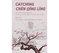Catching Chen Qing Ling: The Untamed and Adaptation, Production, and Reception in Transcultural Contexts: 5 (Cultural Media Studies)