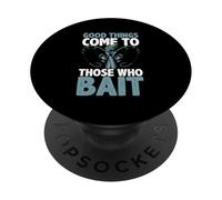 Catching Fish Funny Good Things Come to those who Bait PopSockets Adhesive PopGrip