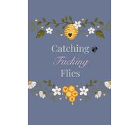 Catching Flies with Honey Lined/Ruled Journal, Diary, Notebook, etc. 150 Page, 6x9 - writing, journaling for reflection, intention, self-care. For work, business, school or personal.