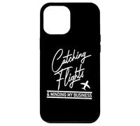 Catching Flights & Minding My Business Funny Travel Quote Case for iPhone 12 Pro Max