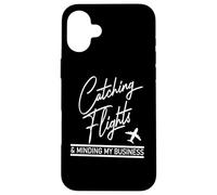 Catching Flights & Minding My Business Funny Travel Quote Case for iPhone 16 Plus
