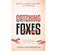 Catching Foxes: A Gospel-Guided Journey to Marriage