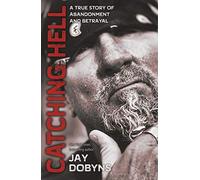 Catching Hell: A True Story of Abandonment and Betrayal