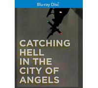 Catching Hell in The City of Angels [Blu-Ray]