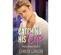 Catching His Eye: A Close Proximity MM Romance: 3 (Mesa Boys)