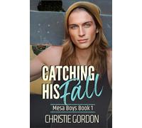 Catching His Fall: A Roommates to Lovers MM Romance: 1 (Mesa Boys)