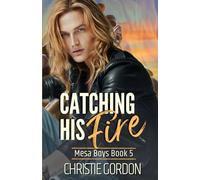 Catching His Fire: An Enemies to Lovers MM Romance: 5 (Mesa Boys)