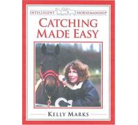 Catching Horses Made Easy (Intelligent Horsemanship)