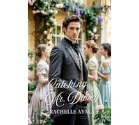 Catching Mr. Darcy: A Pride and Prejudice Summer Romance (Darcy and Elizabeth Forever: Pride and Prejudice Variations)