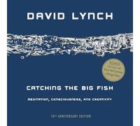 Catching the Big Fish: Meditation, Consciousness, and Creativity