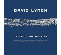 Catching the Big Fish: Meditation. Consciousness. and Creativity [CATCHING THE BIG FISH]