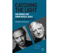 Catching the Light: Sam Mendes and Simon Russell Beale, A Working Partnership by