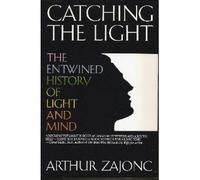Catching the Light: The Entwined History of Light and Mind
