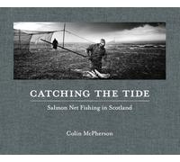 Catching The Tide: Salmon Net Fishing in Scotland