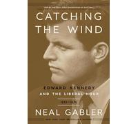 Catching the Wind: Edward Kennedy and the Liberal Hour, 1932-1975