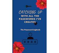 Catching Up With The Passwords I've Created Log Book: Personal Internet Logbook | Password Notebook |Keeps Your Password Safe| Designed For People Who ... Login, Username and Emails | 5.5×8 5 in