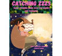 Catching Zzzs: Sleep Training Made Easy For Babies And Toddlers (Katie's Parenting Compass)
