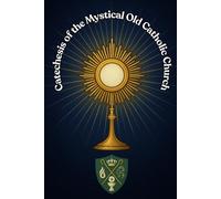 Catechesis of the Mystical Old Catholic Church