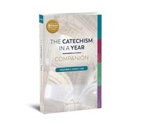 Catechism in a Year Companion: Volume I