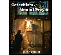 Catechism of Mental Prayer: Illustrated with Large Print