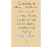 Catechism of Musical Aesthetics: How melody, harmony, rhythm, and polyphony shape musical meaning and feeling