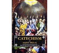 Catechism of Saint Pius X: Catechism of the Catholic Church with the Main Prayers in English and Latin